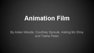 Animation Film By Aidan Woods Courtney Sproule Aisling