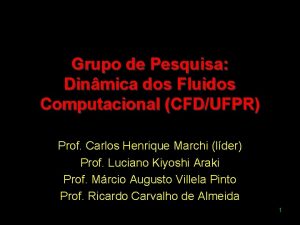 Grupo de Pesquisa Dinmica dos Fluidos Computacional CFDUFPR