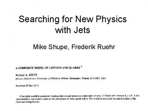 Searching for New Physics with Jets Mike Shupe