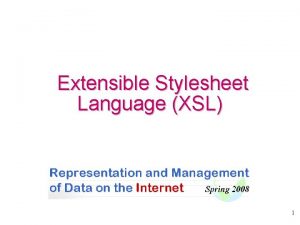 Extensible Stylesheet Language XSL 1 The XSL Standard