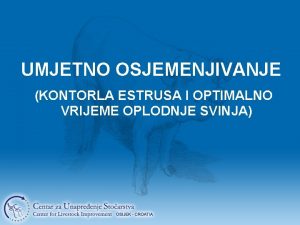 UMJETNO OSJEMENJIVANJE KONTORLA ESTRUSA I OPTIMALNO VRIJEME OPLODNJE