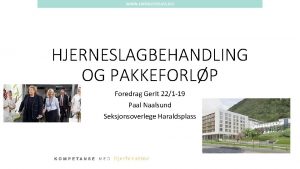 WWW HARALDSPLASS NO HJERNESLAGBEHANDLING OG PAKKEFORLP Foredrag Ger