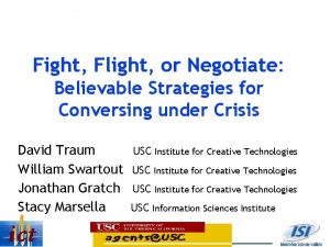 Fight Flight or Negotiate Believable Strategies for Conversing