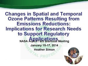 Changes in Spatial and Temporal Ozone Patterns Resulting