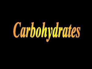 Introduction Carbohydrates are sugars and starches which provide