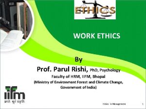 WORK ETHICS By Prof Parul Rishi Ph D