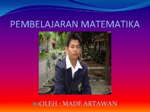 PEMBELAJARAN MATEMATIKA OLEH MADE ARTAWAN BARISAN DERET ARITMATIKA