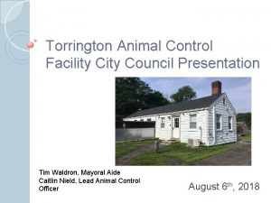 Torrington Animal Control Facility Council Presentation Tim Waldron