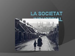 LA SOCIETAT INDUSTRIAL index La societat de classes