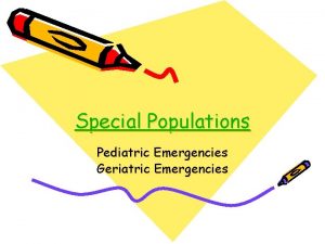 Special Populations Pediatric Emergencies Geriatric Emergencies Topic Overview
