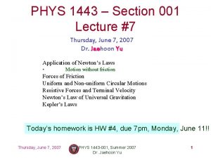 PHYS 1443 Section 001 Lecture 7 Thursday June