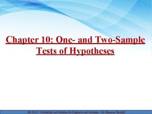 Chapter 10 One and TwoSample Tests of Hypotheses