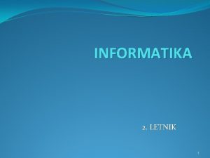 INFORMATIKA 2 LETNIK 1 INFORMACIJSKA TEHNOLOGIJA Raunalnika omreja