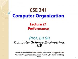 CSE 341 Computer Organization Lecture 21 Performance Prof