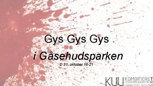 Gys Gys i Gsehudsparken D 31 oktober 16