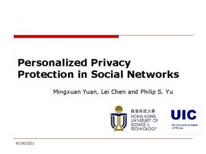 Personalized Privacy Protection in Social Networks Mingxuan Yuan