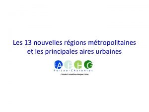 Les 13 nouvelles rgions mtropolitaines et les principales