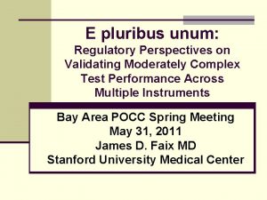 E pluribus unum Regulatory Perspectives on Validating Moderately