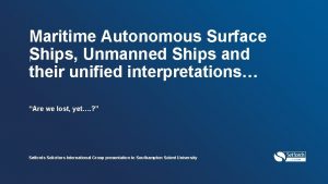 Maritime Autonomous Surface IShips Unmanned Ships and their