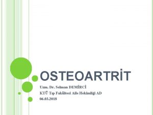 OSTEOARTRT Uzm Dr Selman DEMRC KT Tp Fakltesi