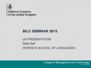 BILC SEMINAR 2013 UK PRESENTATION Selai Safi DEFENCE