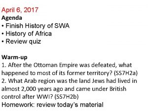 April 6 2017 Agenda Finish History of SWA
