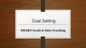 Goal Setting SMART Goals Data Tracking SMART Goals