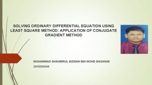 SOLVING ORDINARY DIFFERENTIAL EQUATION USING LEAST SQUARE METHOD