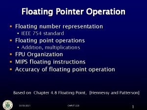 Floating Pointer Operation Floating number representation IEEE 754