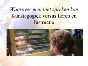 Waarover men niet spreken kan Kunstagogiek versus Leren