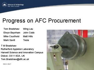 Progress on AFC Procurement Tom Bradshaw Wing Lau