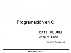 Programacin en C DATSI FI UPM Jos M