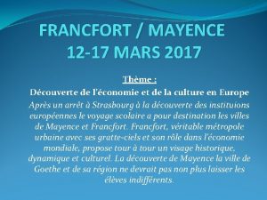 FRANCFORT MAYENCE 12 17 MARS 2017 Thme Dcouverte