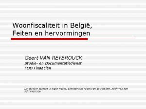 Woonfiscaliteit in Belgi Feiten en hervormingen Geert VAN