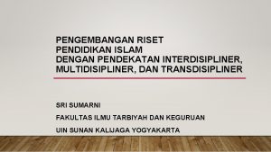 PENGEMBANGAN RISET PENDIDIKAN ISLAM DENGAN PENDEKATAN INTERDISIPLINER MULTIDISIPLINER