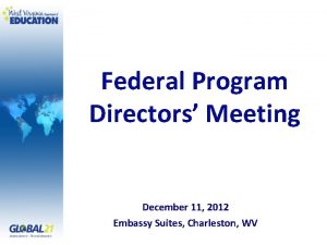 Federal Program Directors Meeting December 11 2012 Embassy