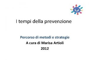 I tempi della prevenzione Percorso di metodi e