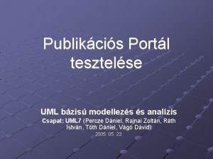 Publikcis Portl tesztelse UML bzis modellezs s analzis