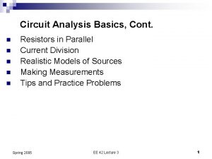 Circuit Analysis Basics Cont n n n Resistors