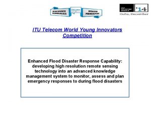 ITU Telecom World Young Innovators Competition Enhanced Flood