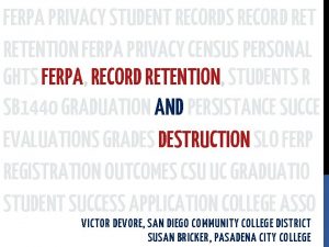 FERPA PRIVACY STUDENT RECORDS RECORD RETENTION FERPA PRIVACY