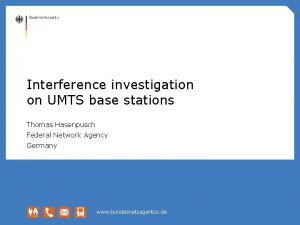 Interference investigation on UMTS base stations Thomas Hasenpusch