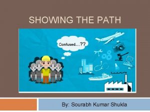 SHOWING THE PATH By Sourabh Kumar Shukla STREAMS