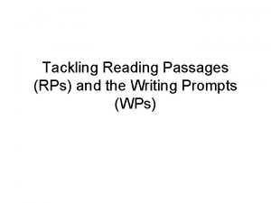 Tackling Reading Passages RPs and the Writing Prompts