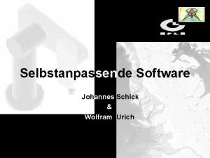 Selbstanpassende Software Johannes Schick Wolfram Urich Referatsaufbau Interpretation