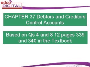 CHAPTER 37 Debtors and Creditors Control Accounts Based