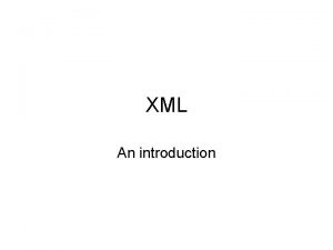 XML An introduction xml XML like HTML is