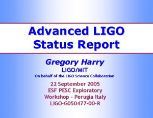 Advanced LIGO Status Report Gregory Harry LIGOMIT On