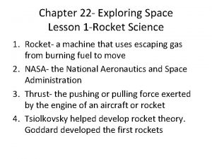 Chapter 22 Exploring Space Lesson 1 Rocket Science