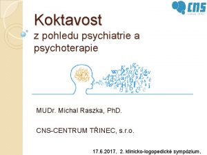 Koktavost z pohledu psychiatrie a psychoterapie MUDr Michal